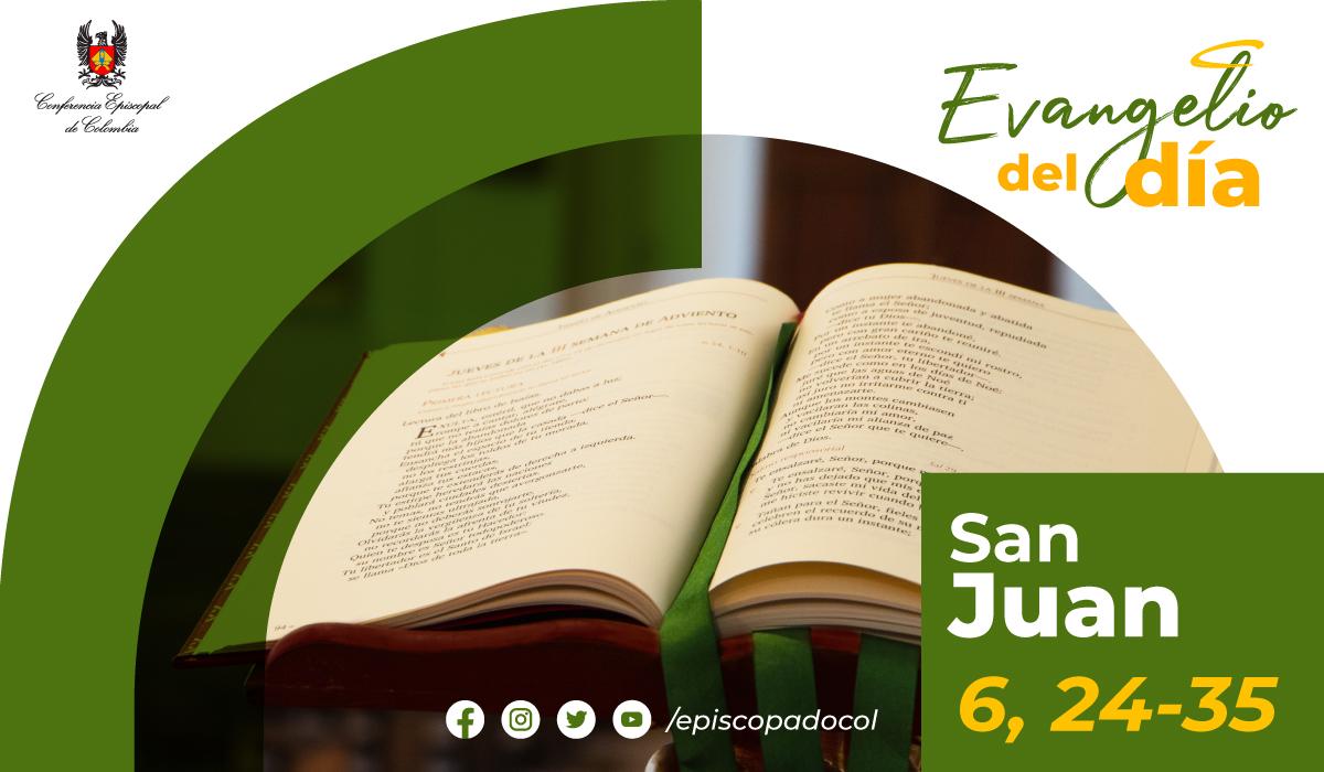 04 Agosto | Lectura del santo Evangelio según San Juan 6, 24-35