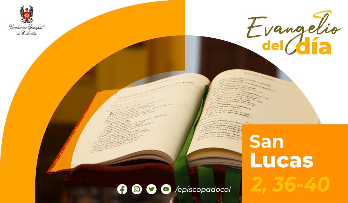 30 de diciembre evangelio san lucas 2 36 40 01