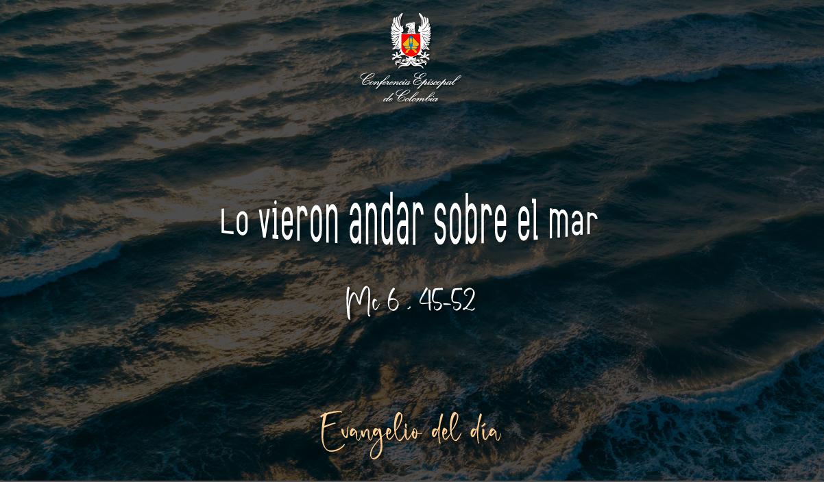 8 de enero evangelio san marcos 6 45 52