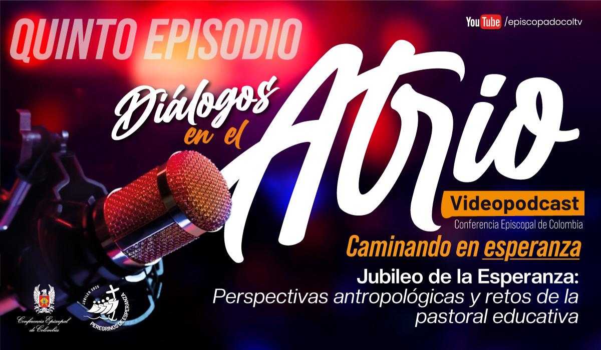 Diálogos en el Atrio - Quinto Episodio