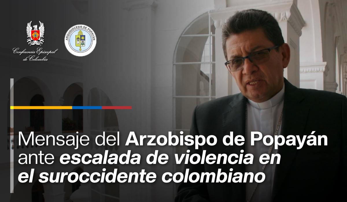 Mensaje Arzobispo de Popayán - Violencia Cauca