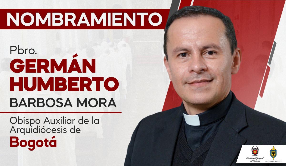 Obispo Auxiliar de la Arquidiócesis de Bogotá: Pbro. Germán Humberto Barbosa Mora