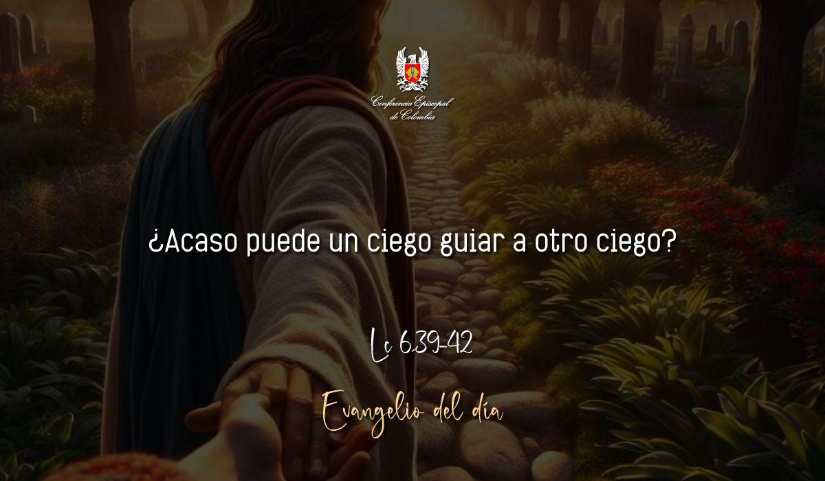 Evangelio 12 De Septiembre San Lucas Lc 6,39-42