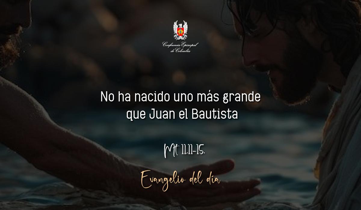 Evangelio 11 De Diciembre San Mateo Mt 11,11-15.