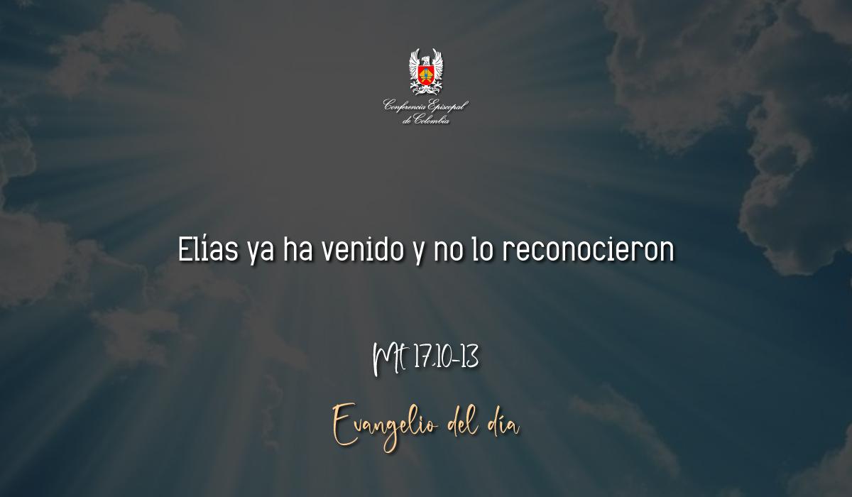 Evangelio 13 De Diciembre San Mateo Mt 17,10-13