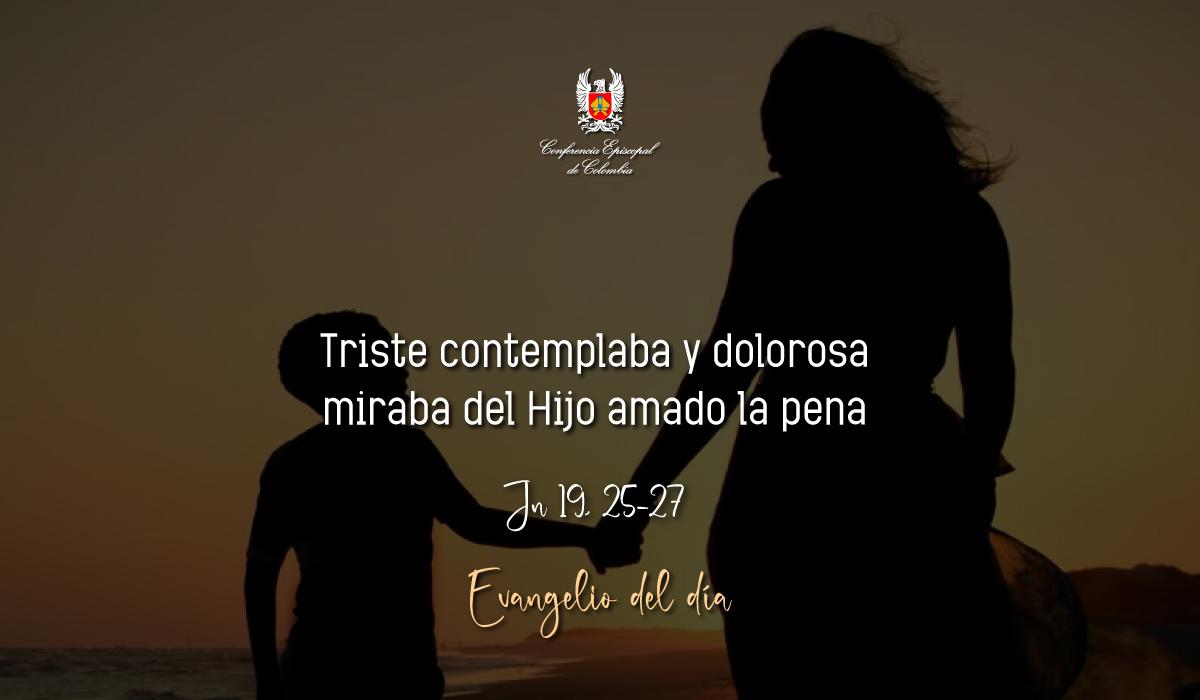 Evangelio 15 De Septiembre San Juan Jn 19, 25-27