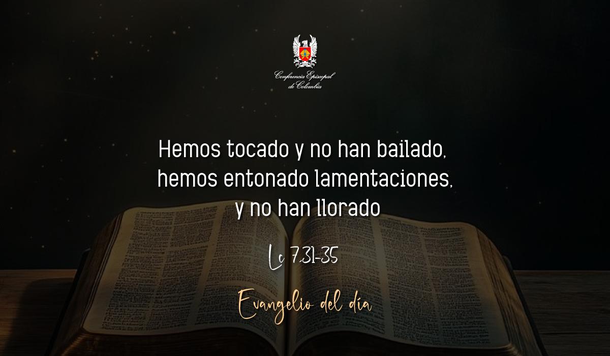 Evangelio 17 De Septiembre San Lucas Lc 7,31-35