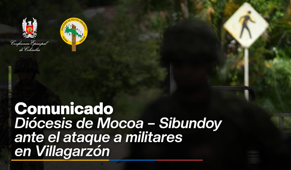 comunicado de la diocesis de mocoa sibundoy ante el ataque a militares en villagarzon