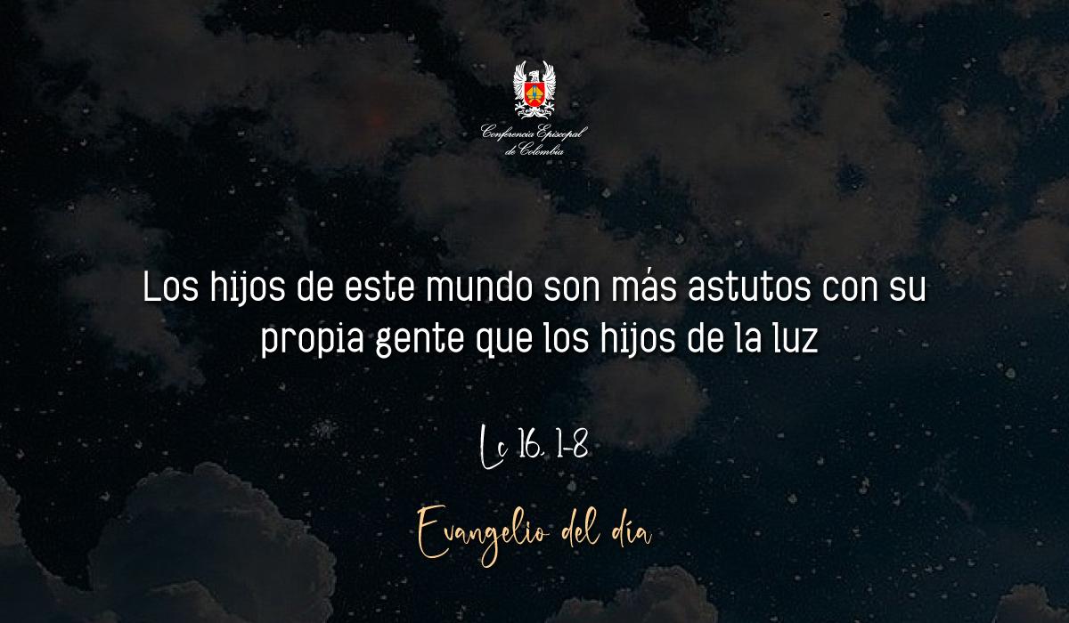 Evangelio 07 De Noviembre San Lucas Lc 16, 1-8