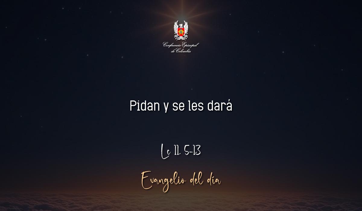 Evangelio 09 De Octubre San Lucas Lc 11, 5-13