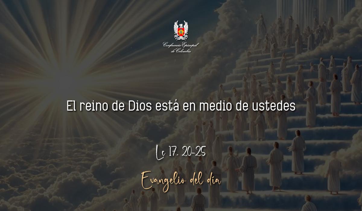 Evangelio 13 De Noviembre San Lucas Lc 17, 20-25