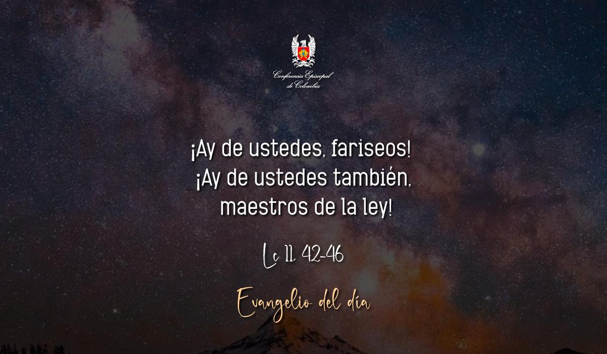 Evangelio 15 De Octubre San Lucas Lc 11, 42-46