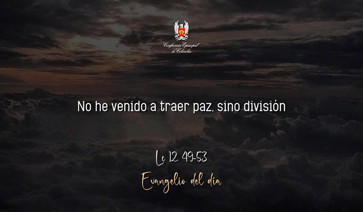 Evangelio 23 De Octubre San Lucas Lc 12, 49-53