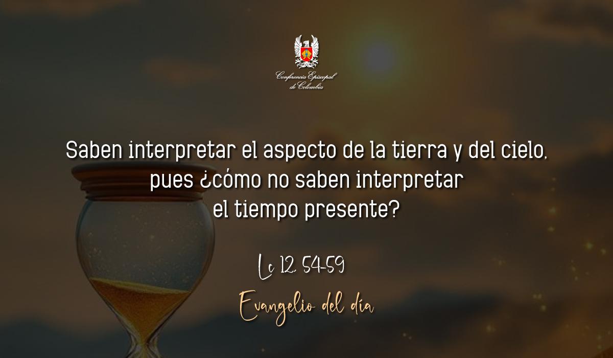 Evangelio 24 De Octubre San Lucas Lc 12, 54-59