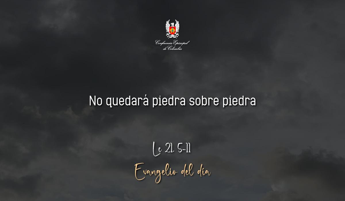 Evangelio 25 De Noviembre San Lucas Lc 21, 5-11