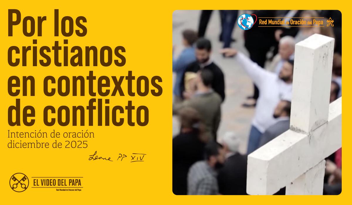 01-oracion-del-papa-leon-xiv-por-los-cristianos-en-contextos-de-conflictos-oracion-diciembre-2025-video-del-papa