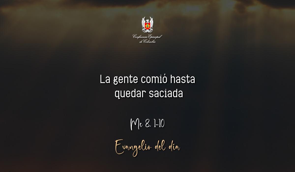 14 de Febrero | Lectura del Santo Evangelio según San Marcos Mc 8, 1-10
