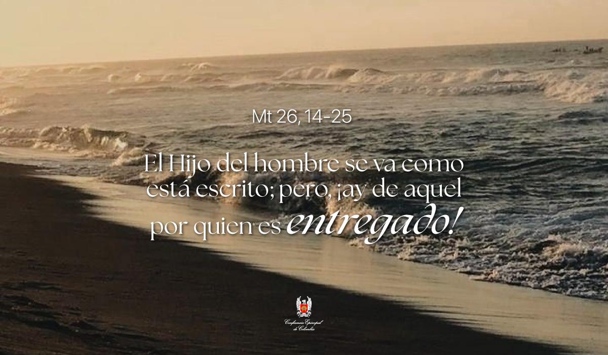 01 de Abril | Lectura del Santo Evangelio según San Mateo Mt 26, 14-25