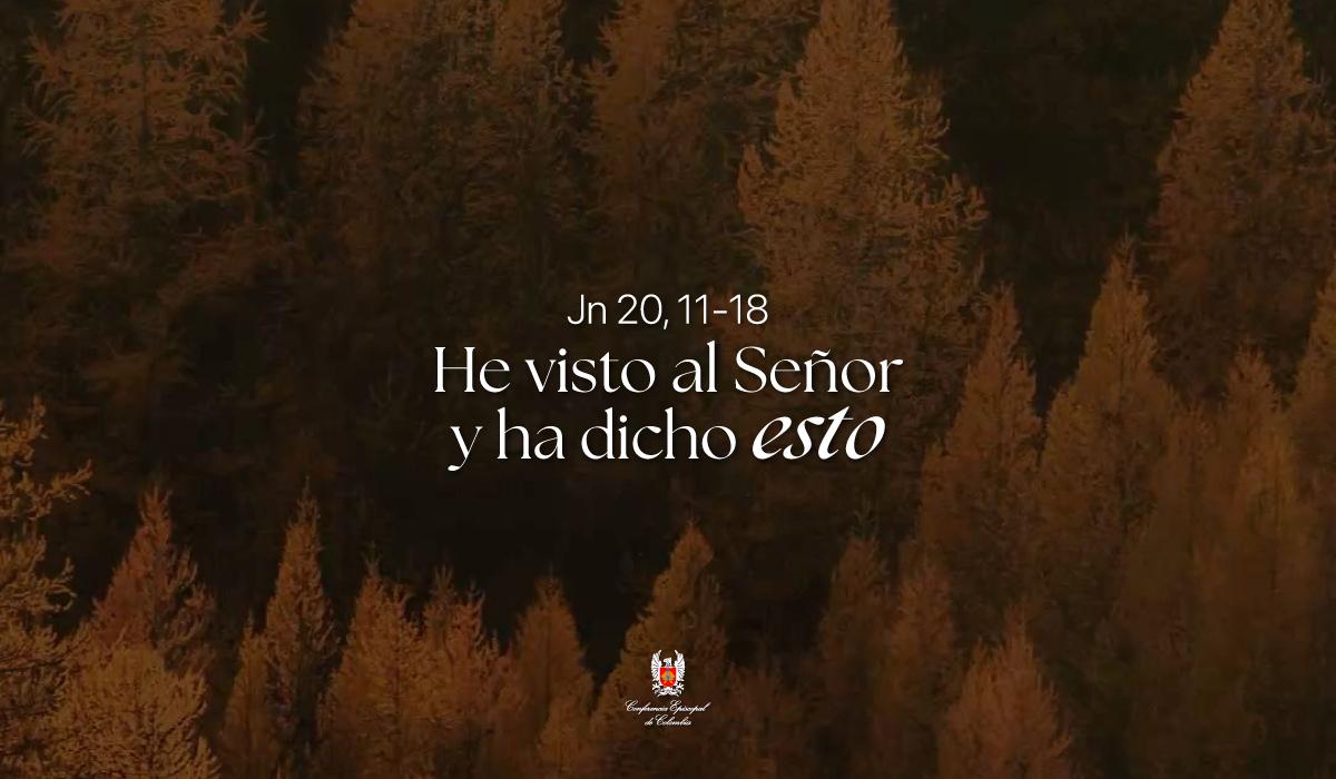 07 de Abril | Lectura del Santo Evangelio según San Juan Jn 20, 11-18
