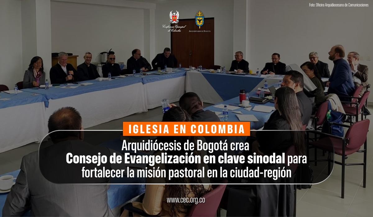12-arquidiocesis-de-bogota-crea-consejo-de-evangelizacion-clave-sinodal-misison-pastoral 2
