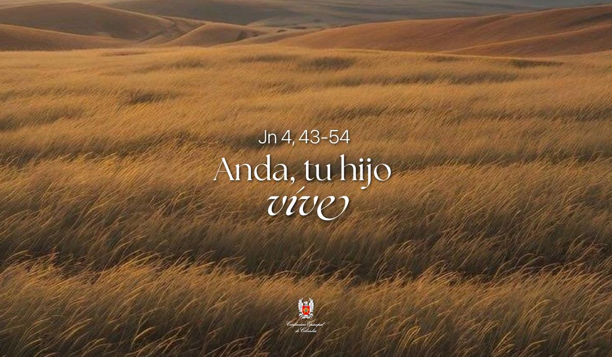 16 de Marzo | Lectura del Santo Evangelio según San Juan Jn 4, 43-54