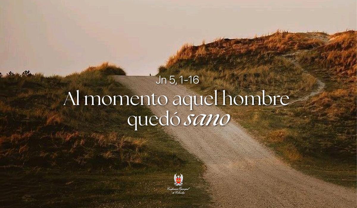 17 de Marzo | Lectura del Santo Evangelio según San Juan Jn 5, 1-16