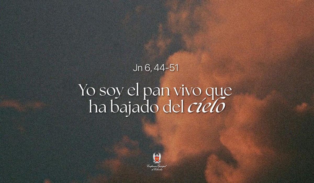 23 de Abril | Lectura del Santo Evangelio según San Juan Jn 6, 44-51