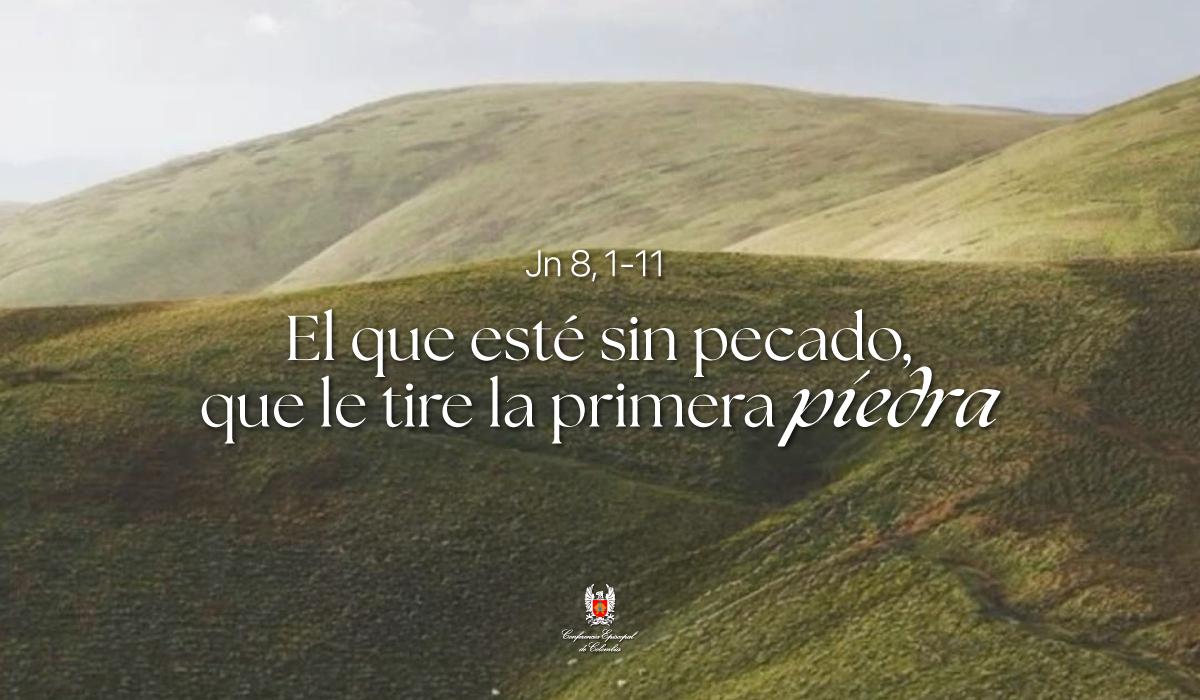 23 de Marzo | Lectura del Santo Evangelio según San Juan Jn 8, 1-11