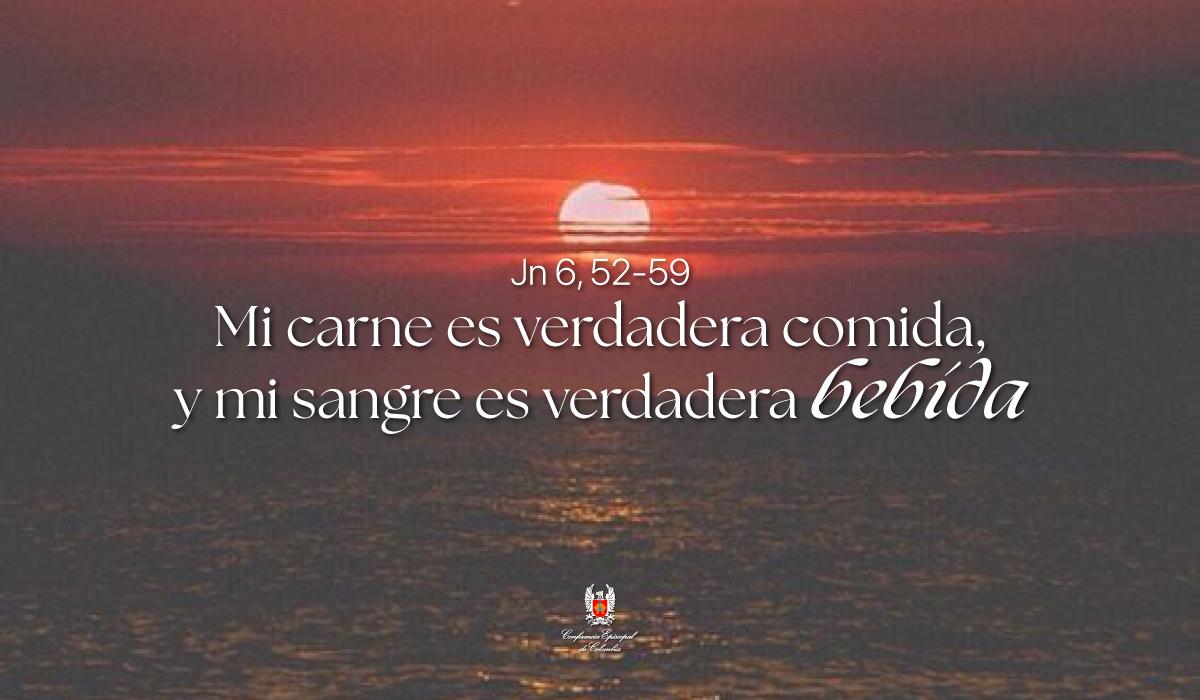 24 de Abril | Lectura del Santo Evangelio según San Juan Jn 6, 52-59