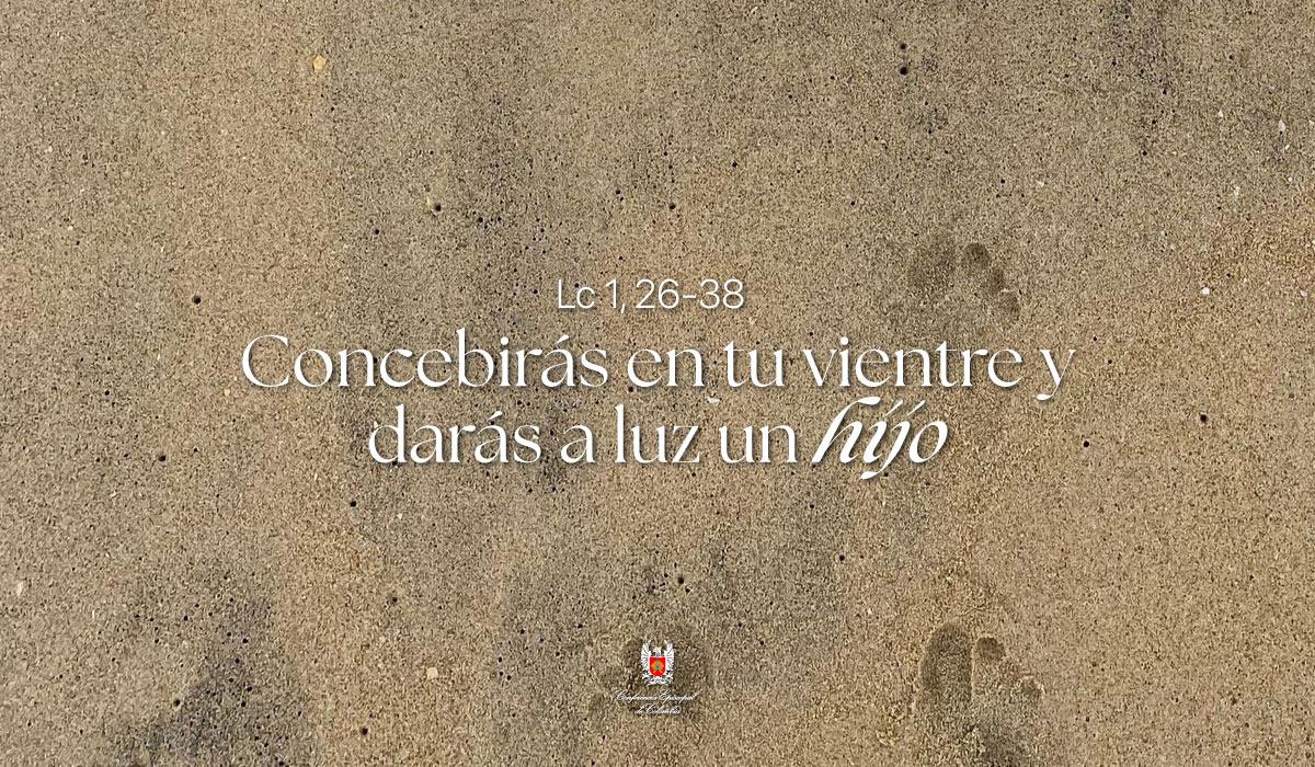 25 de Marzo | Lectura del Santo Evangelio según San Lucas Lc 1, 26-38
