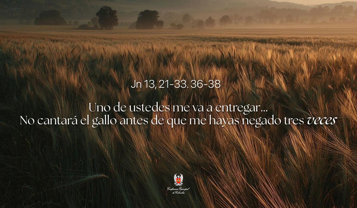 31 de Marzo | Lectura del Santo Evangelio según San Juan Jn 13, 21-33. 36-38