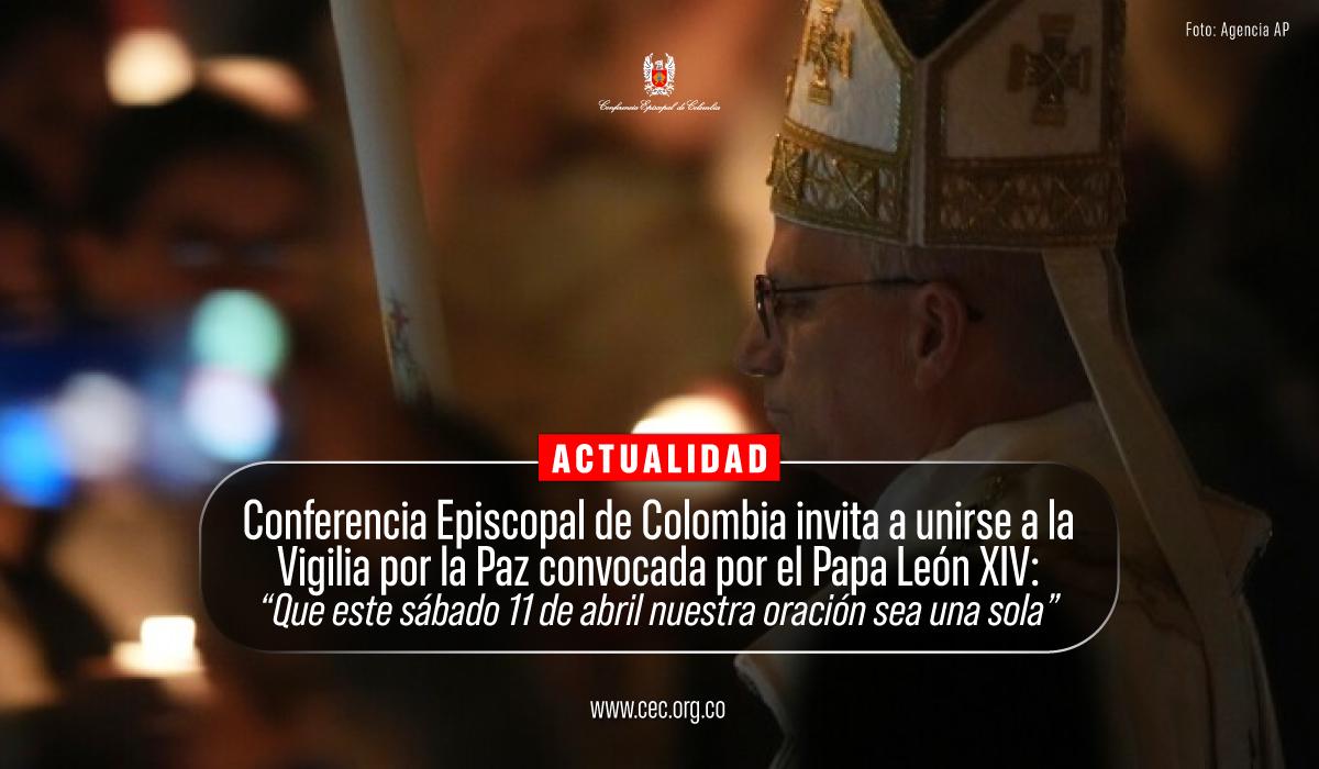 09-conferencia-episcopal-colombia-unirse-vigilia-por-la-paz-papa-leon-XIV.jpg-2