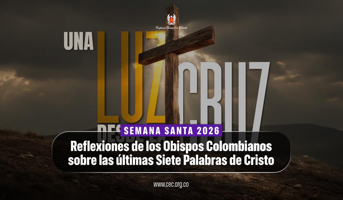 CEC-una-luz-desde-la-cruz-semana-santa-2026-reflexiones-obispos-colombianos-ultimas-siete-palabras-de-cristo.2026