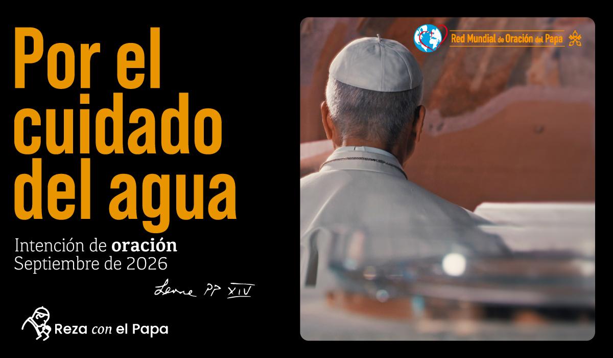 01-intencion-de-oracion-del-papa-leon-XIV-por-el-cuidado-del-agua-casa-comun.jpg-2